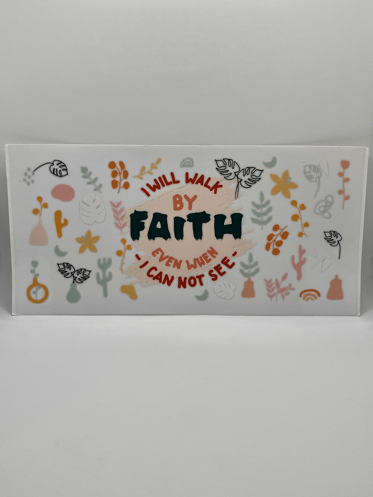 I Will Walk By Faith Even When I Can Not See