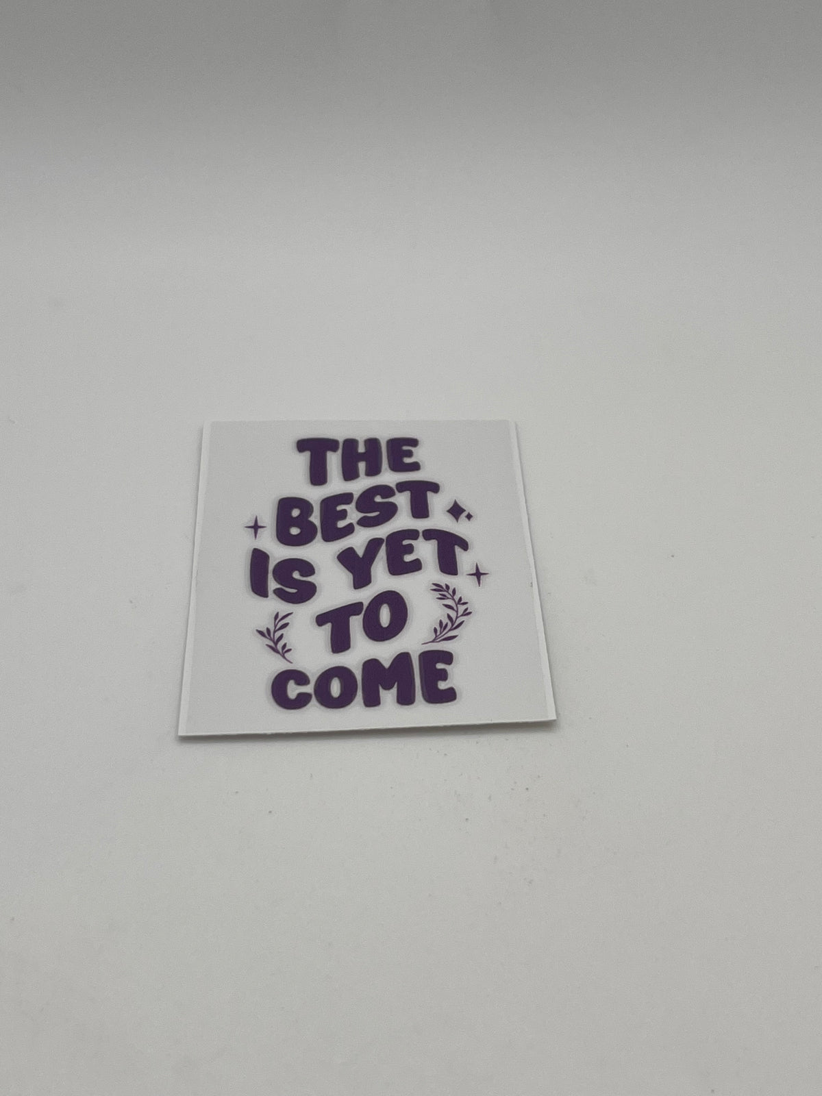 The Best Is Yet To Come (Purple)- For Keychains
