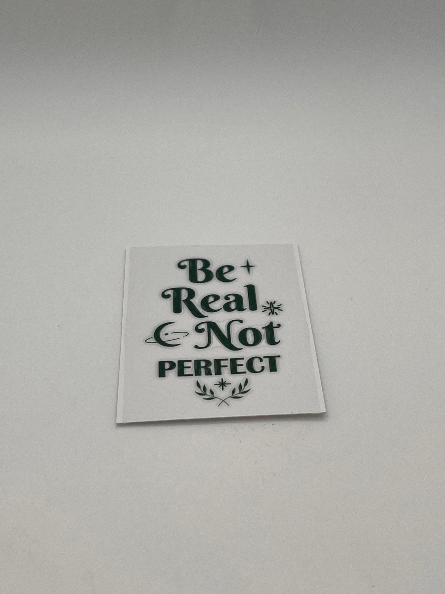 Be Real Not Perfect (Green)- For Keychains