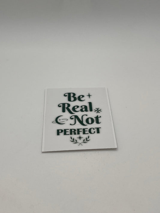 Be Real Not Perfect (Green)- For Keychains