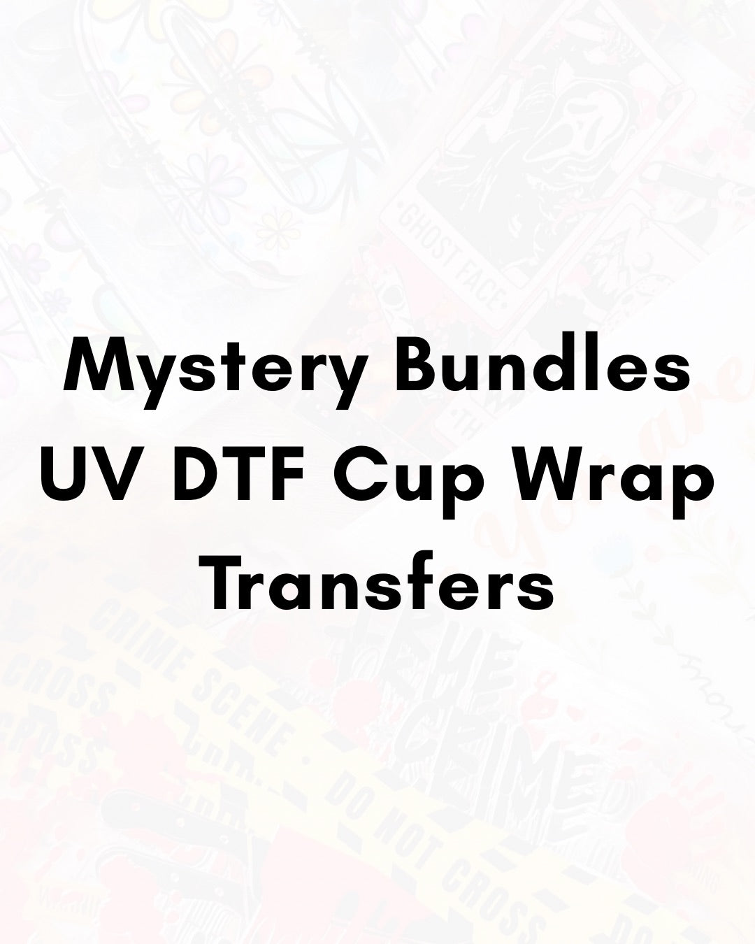 Mystery Bundles- UV DTF CUP WRAP TRANSFERS