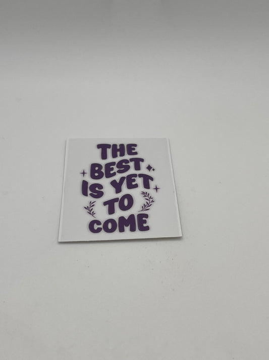 The Best Is Yet To Come (Purple)- For Keychains